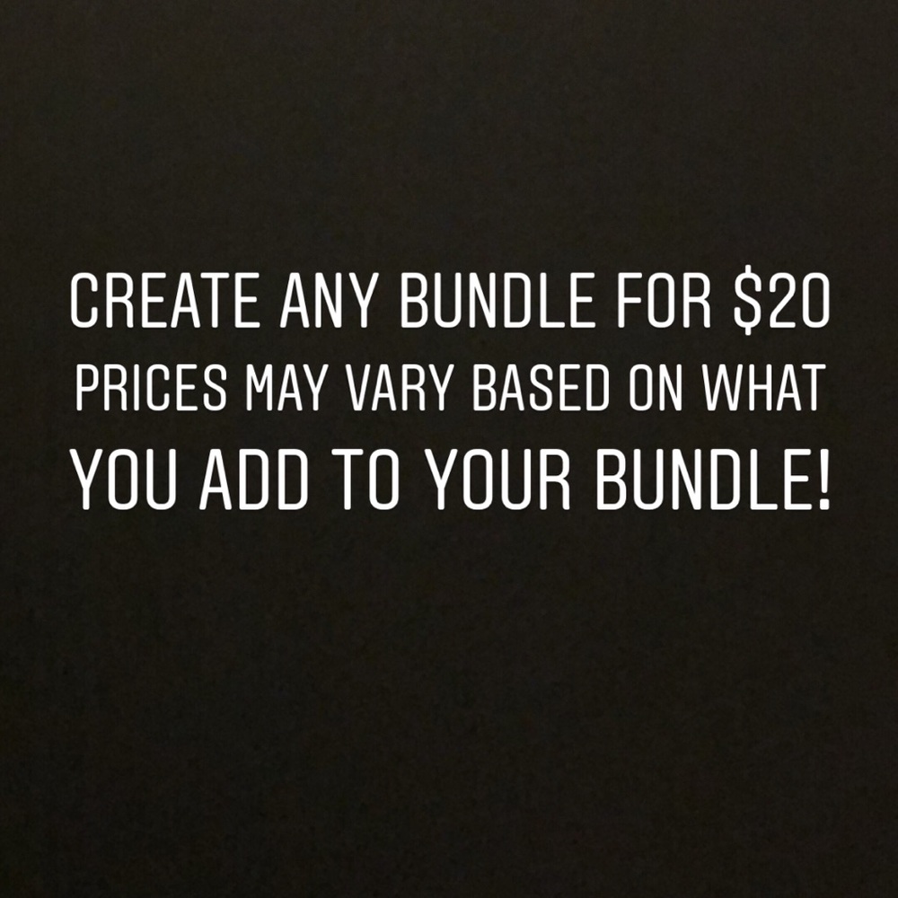 CREATE YOUR OWN BUNDLE